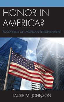 Hardcover Honor in America?: Tocqueville on American Enlightenment Book