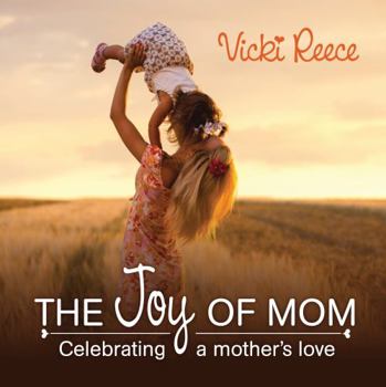 Hardcover The Joy of Mom: Celebrating a Mother's Love Book