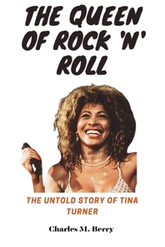 The Queen of Rock 'n' Roll: The Untold Story of Tina Turner
