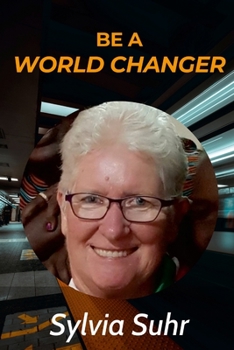 Paperback Fast Forward & Be a World Changer: Sylvia Suhr Book