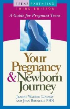 Hardcover Your Pregnancy & Newborn Journey: A Guide for Pregnant Teens (Teen Pregnancy and Parenting series) Book