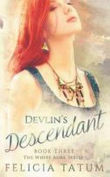 Devlin's Descendant - Book #3 of the White Aura