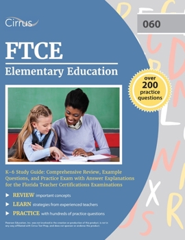 Paperback FTCE Elementary Education K-6 Study Guide: Comprehensive Review, Example Questions, and Practice Exam with Answer Explanations for the Florida Teacher Book