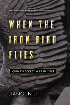 Hardcover When the Iron Bird Flies: China's Secret War in Tibet Book