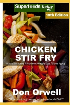 Chicken Stir Fry: Over 95 Quick & Easy Gluten Free Low Cholesterol Whole Foods Recipes full of Antioxidants & Phytochemicals