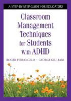 Paperback Classroom Management Techniques for Students With ADHD: A Step-by-Step Guide for Educators Book