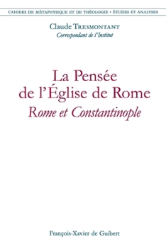 Paperback La pensée de l'Église de Rome: Rome et Constantinople: Cahiers de métaphysique et de théologie [French] Book