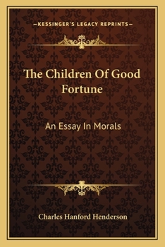 The Children of Good Fortune; An Essay in Morals