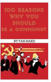 Paperback 100 Reasons Why You Should Be a Communist Book