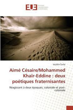 Paperback Aimé Césaire/Mohammed Khaïr-Eddine: Deux Poétiques Fraternisantes [French] Book