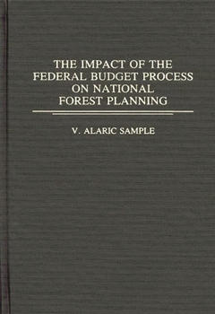 Hardcover The Impact of the Federal Budget Process on National Forest Planning Book