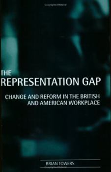 Paperback The Representation Gap: Change and Reform in the British and American Workplace Book