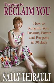 Paperback Tapping to Reclaim You: How to Reignite Your Passion Power and Purpose in 30 days Book