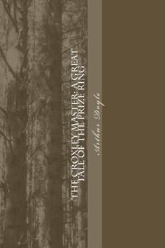 Paperback The Croxley Master: A Great Tale Of The Prize Ring Book