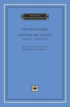 History of Venice, Volume 2, Books V-VIII (The I Tatti Renaissance Library) - Book #2 of the History of Venice