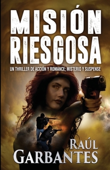 Misi?n Riesgosa: un Thriller de Acci?n y Romance; Misterio y Suspense