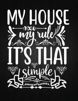 Paperback My house my rule, it's that simple: Lined Journal: Journal Notebook Diary: Best Gift for Moms, Daily Moments and Milestones - A Classic Ruled/Lined Co Book