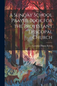 Paperback A Sunday School Prayer Book for the Protestant Episcopal Church Book