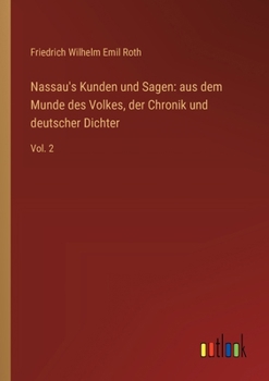 Nassau's Kunden und Sagen: aus dem Munde des Volkes, der Chronik und deutscher Dichter: Vol. 2 (German Edition)