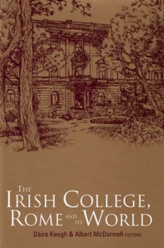 Hardcover The Irish College, Rome, and Its World Book