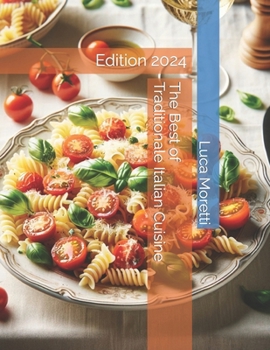 The Best of Traditional Italian Cuisine: Edition 2024