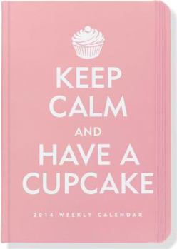 Calendar 2014 Keep Calm & Have a Cupcake 16-Month Weekly Planner (Compact Engagement Calendar, Diary) Book