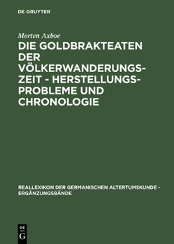 Hardcover Die Goldbrakteaten Der Völkerwanderungszeit - Herstellungsprobleme Und Chronologie [German] Book