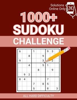 1000+ Sudoku Challenge All Hard Difficulty: Solutions Online Only
