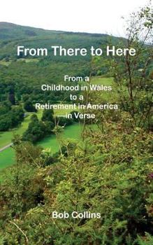 Paperback From There to Here: From a Childhood in Wales to a Retirement in America - In Verse Book