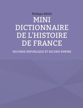 Paperback Mini dictionnaire de l'histoire de France: Seconde République et Second Empire [French] Book