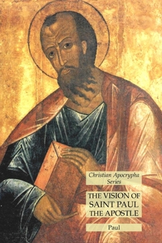 Paperback The Vision of Saint Paul the Apostle: Christian Apocrypha Series Book