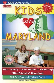 Paperback KIDS LOVE MARYLAND, 3rd Edition: Your Family Travel Guide to Exploring Kid-Friendly Maryland. 600 Fun Stops & Unique Spots Book