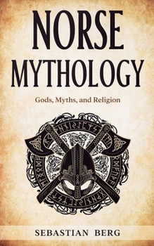 Norse Mythology: Gods, Myths, and Religion