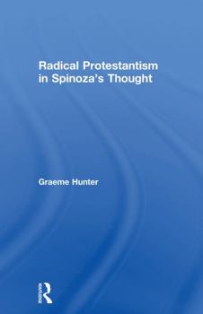 Hardcover Radical Protestantism in Spinoza's Thought Book