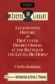 Paperback Legend into History and Did Custer Disobey Orders at the Battle of The Little Big Horn Book
