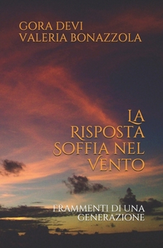 Paperback La Risposta Soffia nel Vento: Frammenti di una generazione [Italian] Book