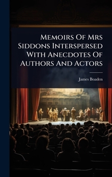 Hardcover Memoirs Of Mrs Siddons Interspersed With Anecdotes Of Authors And Actors Book