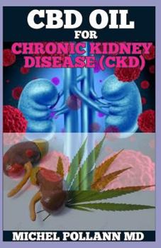 CBD OIL FOR CHRONIC KIDNEY DISEASE (CKD): Alternative Remedy for Kidney Related Ailments