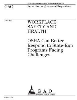 Paperback Workplace safety and health: OSHA can better respond to state-run programs facing challenges: report to congressional requesters. Book