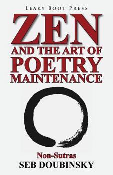 Paperback Zen and the Art of Poetry Maintenance: Non-Sutras Book