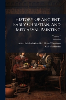 History of Ancient, Early Christian, and Mediaeval Painting, Volume 2
