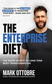 Paperback The Enterprise Diet: The Inside Secrets to Long Term Body Transformation Book