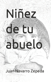 Paperback Niñez de tu abuelo [Spanish] Book