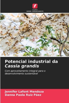 Potencial industrial da Cassia grandis (Portuguese Edition)