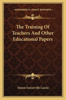 Paperback The Training Of Teachers And Other Educational Papers Book