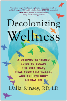 Paperback Decolonizing Wellness: A Qtbipoc-Centered Guide to Escape the Diet Trap, Heal Your Self-Image, and Achieve Body Liberation Book