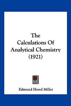 Paperback The Calculations Of Analytical Chemistry (1921) Book