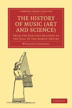 Paperback The History of Music (Art and Science): From the Earliest Records to the Fall of the Roman Empire Book