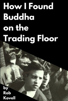 Paperback How I Found Buddha On The Trading Floor Book