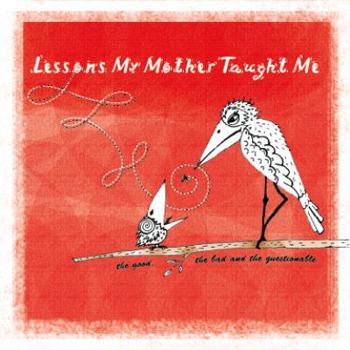 Hardcover Lessons My Mother Taught Me: the good, the bad and the questionable Book